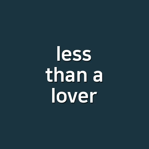 less than a lover 해석하다가 썸 장면이 다르게 보였다 - 요약