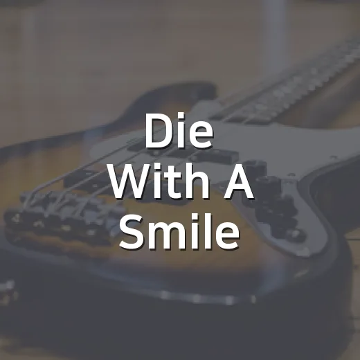 Die With A Smile 듣고 드라마 엔딩처럼 앓아본 후기 - 요약