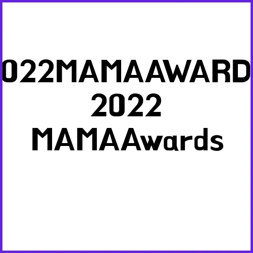 2022 MAMA …